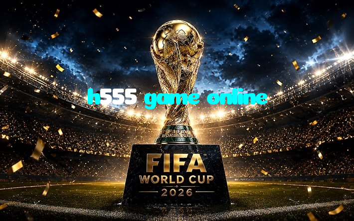 h555 game online